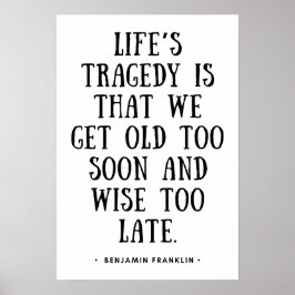 We worden te vroeg oud en te laat wijs poster