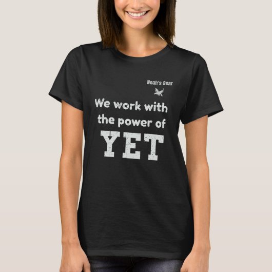 We work with the power of yet t-shirt (Voorkant)