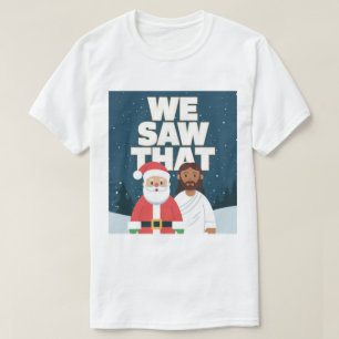WE ZAGEN DAT! Kerstman en Jezus kijken altijd toe T-shirt