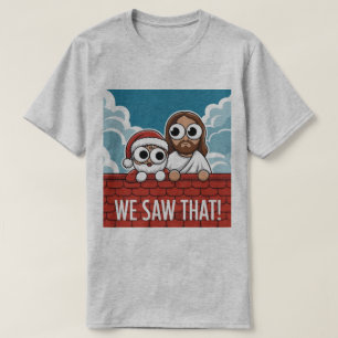 WE ZAGEN DAT! Kerstman en Jezus kijken altijd toe T-shirt