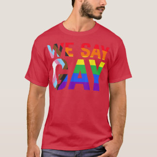 We zeggen dat Gay Rights Pride Month Proud LGBTQ A T-shirt