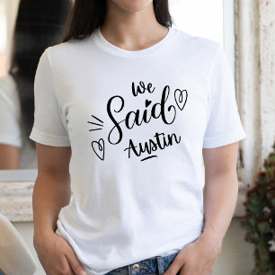 We zeiden Austin Funny White Bachelorette Party T-shirt