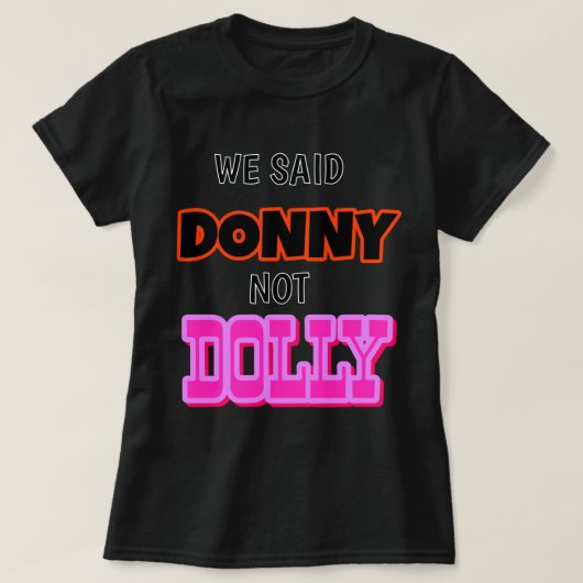 We zeiden Donny, niet Dolly! T-shirt (Design voorkant)