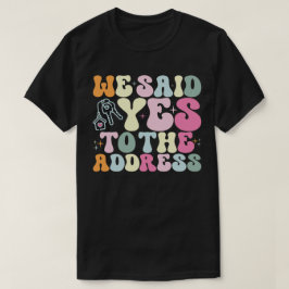 We Zeiden Ja Tegen Het Adres Huiseigenaar Funny Gr T-shirt