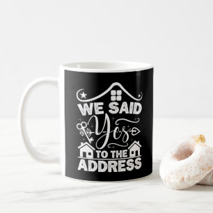 We zeiden ja tegen het adres nieuwe huiseigenaar g koffiemok