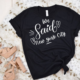 We zeiden New York City Black Funny Bachelorette T-shirt