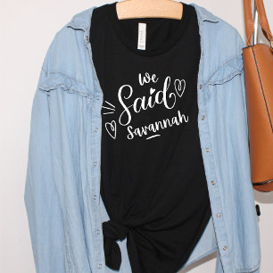 We Zeiden Savannah Grappige Zwarte Bachelorette  T-shirt