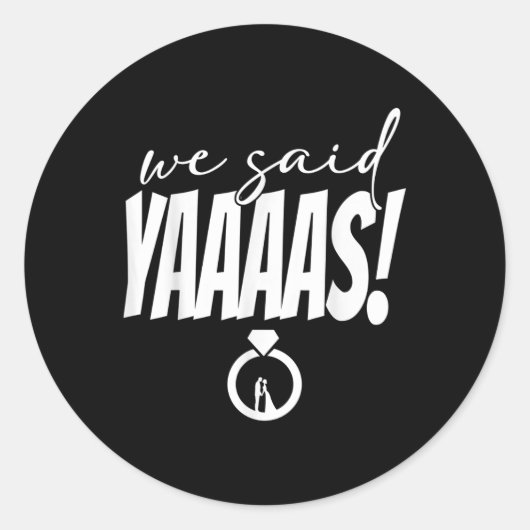 We zeiden Yaaas! Bruid bruidegom bruiloft Ronde Sticker (Voorkant)