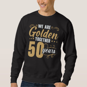 We zijn 50 jaar oud als 50ste bruiloft. trui