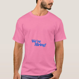 We zijn aan het werven T-shirt | Grappige vacature