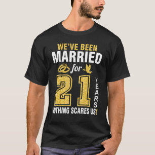 We zijn al 21 jaar getrouwd, niets maakt ons uit t-shirt