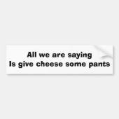 We zijn alleen maar gezegde... om kaas te geven... bumpersticker (Voorkant)