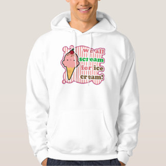 We zijn allemaal aan het schreeuwen voor ijsschuim hoodie