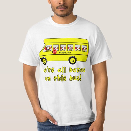 We zijn allemaal Bozos op deze busT-shirts T-shirt (Voorkant)