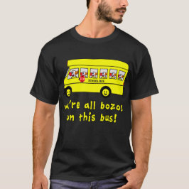 We zijn allemaal Bozos op deze busT-shirts T-shirt