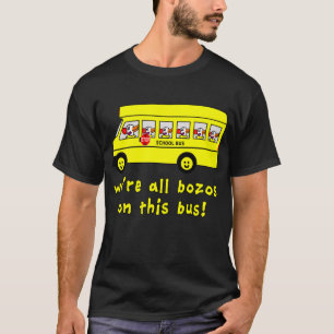We zijn allemaal Bozos op deze busT-shirts T-shirt