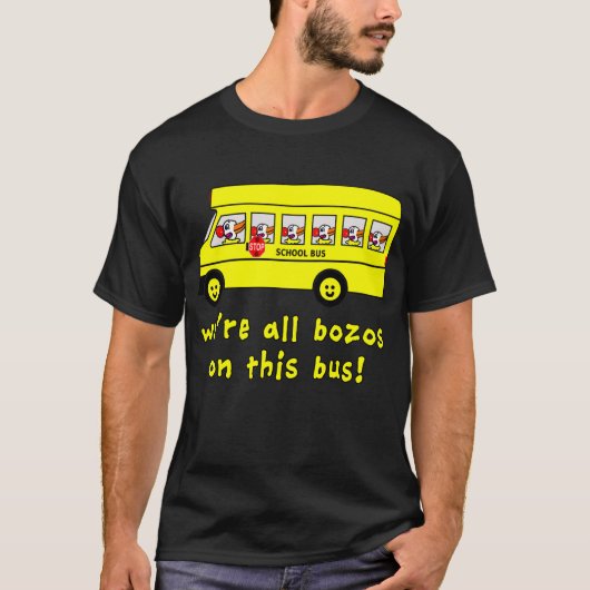 We zijn allemaal Bozos op deze busT-shirts T-shirt (Voorkant)