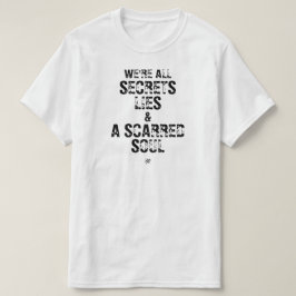 We zijn allemaal geheimen, leugens en een gekwetst t-shirt