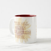 We zijn allemaal gouden zonnebloemen binnen tweekleurige koffiemok (Voorkant links)