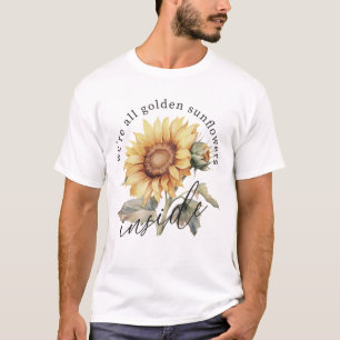 We zijn allemaal gouden zonnebloemen van binnen t-shirt
