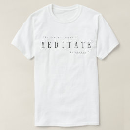 We zijn allemaal helderziend, Mediteren om te ontw T-shirt