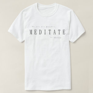We zijn allemaal helderziend, Mediteren om te ontw T-shirt