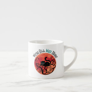 We zijn allemaal hier, Cheshire Cat Espresso Kop