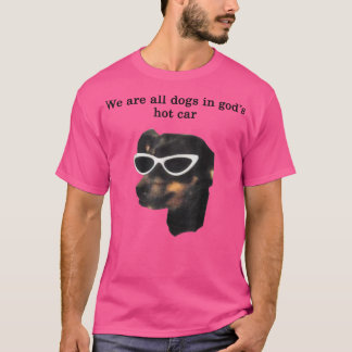 We zijn allemaal honden in goden Hot Car Funny T-shirt