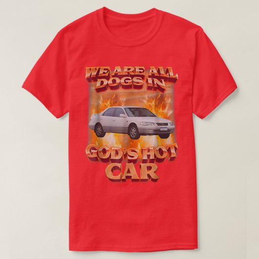We zijn allemaal honden in Gods hete auto grappigh T-shirt (Design voorkant)