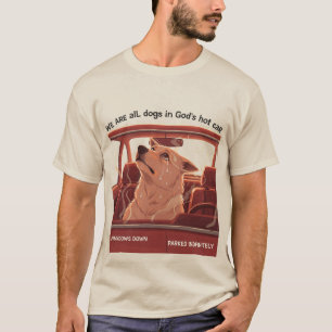 We zijn allemaal honden in Gods hete auto T-shirt