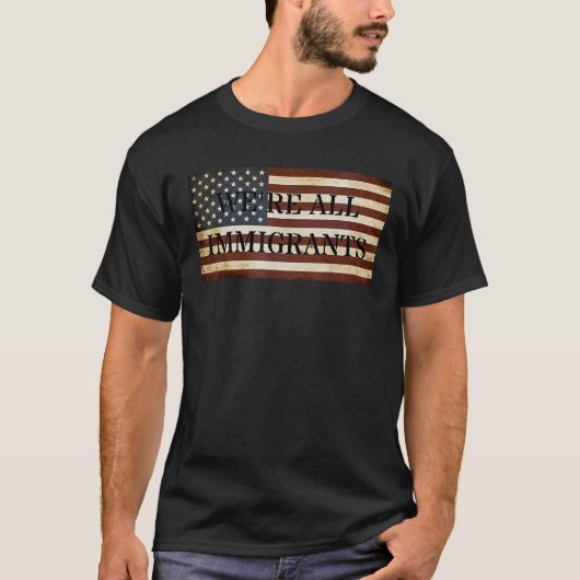 We zijn allemaal immigranten  Amerikaanse vlag T-shirt (Voorkant)