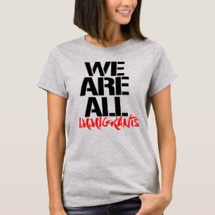 WE ZIJN ALLEMAAL IMMIGRANTEN T-SHIRT