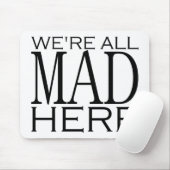 We zijn allemaal Mad hier Muismat (Met muis)