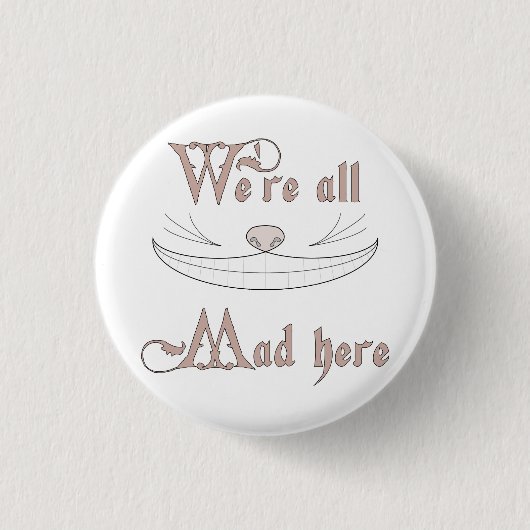 We zijn allemaal Mad hier Ronde Button 3,2 Cm (Voorkant)