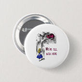 We zijn allemaal Mad hier Ronde Button 5,7 Cm (Voorkant /achterkant)