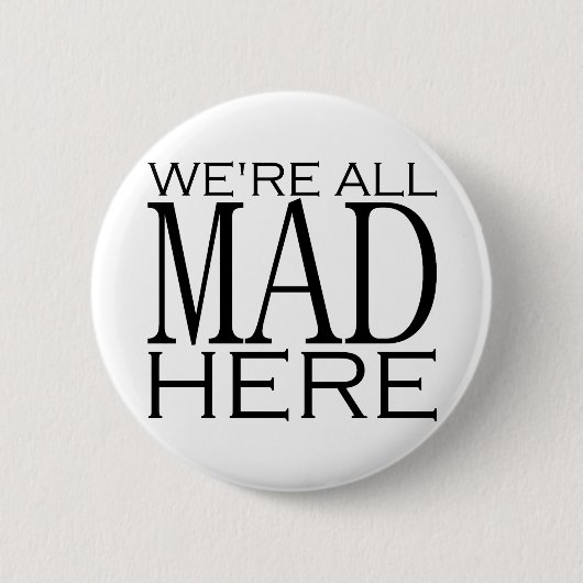 We zijn allemaal Mad hier Ronde Button 5,7 Cm (Voorkant)