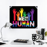 We zijn allemaal menselijke LGBTQ-regenbooghanden Poster<br><div class="desc">Verspreid wat gelijkheid en show over de wereld dat je een trots lid bent van de LGBTQ-gemeenschap met dit kleurrijke poster van homoseksuele trots dat een illustratie is van regenboogkleurige handen met de uitspraak "We zijn allemaal menselijk".</div>