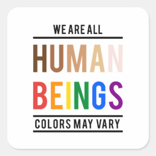 We zijn allemaal mensen, kleur kan variëren vierkante sticker