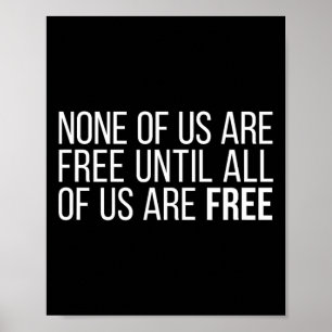 We zijn allemaal vrij totdat we allemaal vrij zijn poster