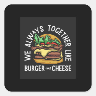 we zijn altijd samen als burger en kaas vierkante sticker