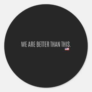 We zijn beter dan dit Shirt Grappige anti Trump re Ronde Sticker