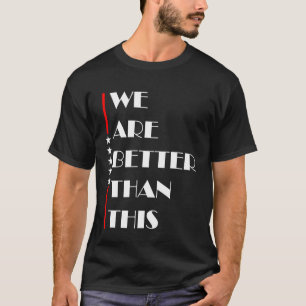 We zijn beter dan dit Weersta fascisme Vecht voor T-shirt