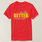 We zijn beter in staat om samen te werken t-shirt (Design voorkant)