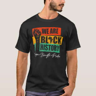 We zijn Black History Hope Sterkte Pride Melanin A T-shirt