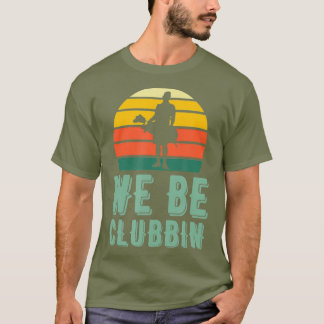 We zijn Clubbin Funny Retro Golf Clubs Pun Best T-shirt