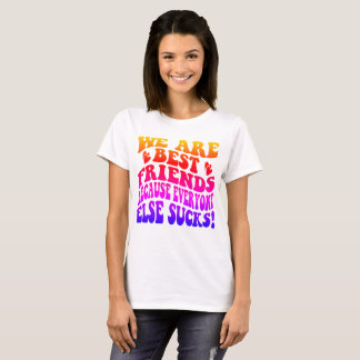 We zijn de beste vrienden omdat alle anderen waard t-shirt