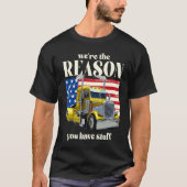 We zijn de reden dat je een vrachtwagen Dri hebt T-shirt (Voorkant)