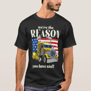 We zijn de reden dat je een vrachtwagen Dri hebt T-shirt