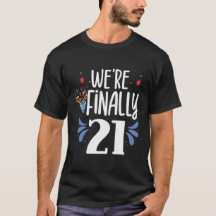 We zijn eindelijk 21 vieren tweeling verjaardag pa t-shirt