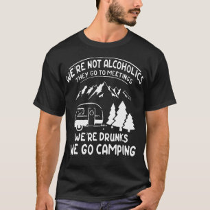 We zijn geen alcoholisten die naar vergaderingen g t-shirt